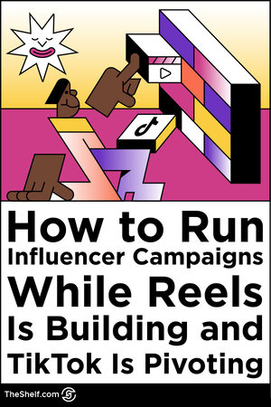 colorful line illustration of Pinterest Pin that reads How to run Influencer campaigns while Reels is building and TikTok is pivoting
