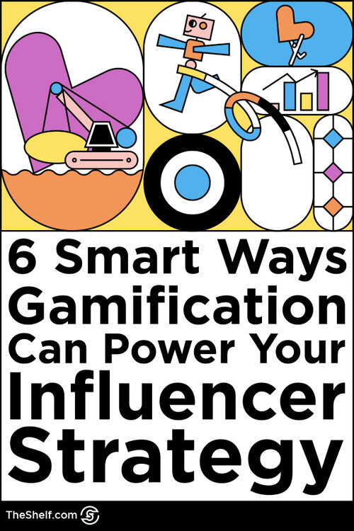 Pinterest Pin - 6 Smart Ways Gamification Can Power Your Influencer Strategy_pin